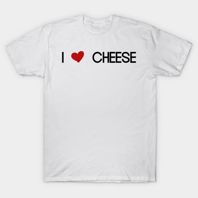 i love cheese T-Shirt by PolygoneMaste